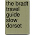 The Bradt Travel Guide Slow Dorset