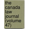 The Canada Law Journal (Volume 47) by Canadian Law Society of Upper Canada