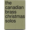 The Canadian Brass Christmas Solos by Authors Various