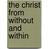 The Christ From Without and Within door Henry W. (Henry William) Clark