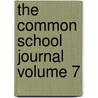 The Common School Journal Volume 7 door Horace Mann