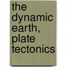 The Dynamic Earth, Plate Tectonics by National Geographic Maps