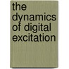 The Dynamics Of Digital Excitation door Masakazu Shoji