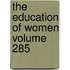 The Education of Women Volume 285