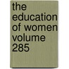 The Education of Women Volume 285 door Marion Talbot