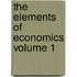 The Elements of Economics Volume 1