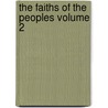 The Faiths of the Peoples Volume 2 door Joseph Fitzgerald Molloy