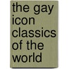 The Gay Icon Classics of the World door Robert Joseph Greene