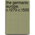 The Germanic Europe, C.1270-C.1500