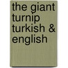 The Giant Turnip Turkish & English door Henriette Barkow