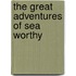 The Great Adventures Of Sea Worthy