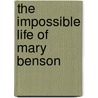 The Impossible Life of Mary Benson door Rodney Bolt