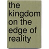 The Kingdom on the Edge of Reality by Gahan Hanmer