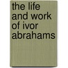 The Life and Work of Ivor Abrahams door Andrew Lambirth