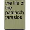 The Life of the Patriarch Tarasios by the Deacon Ignatios