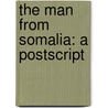 The Man From Somalia: A Postscript door Ivan Scott