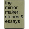 The Mirror Maker: Stories & Essays door Levi Primo Levi