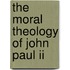 The Moral Theology Of John Paul Ii