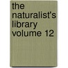 The Naturalist's Library Volume 12 by Sir William Jardine