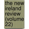 The New Ireland Review (Volume 22) door General Books