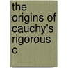The Origins Of Cauchy's Rigorous C door Judith V. Grabiner
