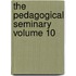 The Pedagogical Seminary Volume 10