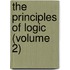 The Principles Of Logic (Volume 2)