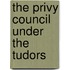 The Privy Council Under the Tudors