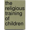 The Religious Training of Children by Abby Diaz