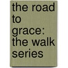 The Road to Grace: The Walk Series door Richard Paul Evans