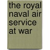 The Royal Naval Air Service At War by Philip J. Jarrett