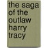 The Saga of the Outlaw Harry Tracy