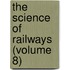 The Science Of Railways (Volume 8)