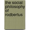 The Social Philosophy of Rodbertus door Sir Edward Carter Kersey Gonner