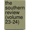 The Southern Review (Volume 23-24) door Albert Taylor Bledsoe