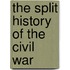 The Split History of the Civil War