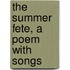 The Summer Fete, a Poem with Songs