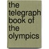 The Telegraph Book Of The Olympics