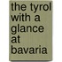 The Tyrol with a Glance at Bavaria