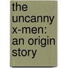 The Uncanny X-Men: An Origin Story door Rich Thomas