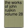 The Works of John Ruskin Volume 28 door Lld John Ruskin