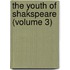 The Youth Of Shakspeare (Volume 3)