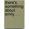 There's Something about Emily. . . door Peter Jenkins