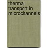 Thermal Transport in Microchannels door Dong Liu