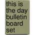 This Is the Day Bulletin Board Set