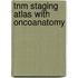 Tnm Staging Atlas With Oncoanatomy