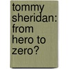 Tommy Sheridan: From Hero To Zero? by Gregor Gall