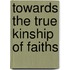 Towards the True Kinship of Faiths