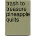 Trash To Treasure Pineapple Quilts