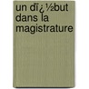 Un Dï¿½But Dans La Magistrature door Jules Sandeau